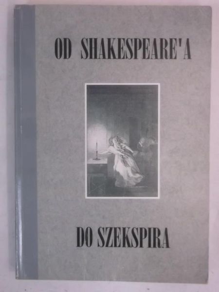 Ciechowicz Jan (red.) - Od Shakespeare'a do Szekspira