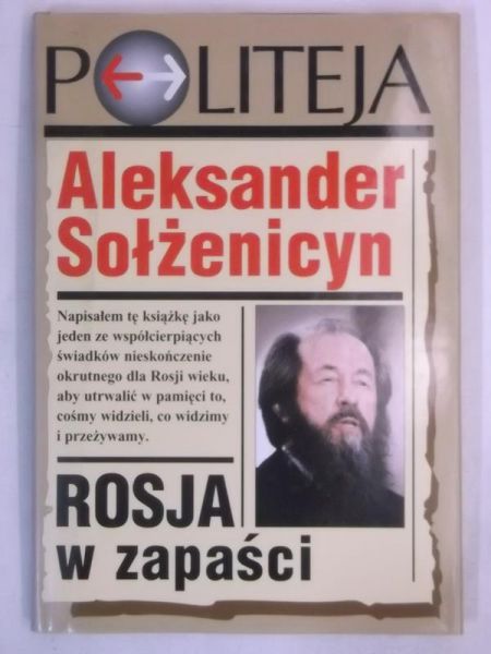 Aleksander Sołżenicyn - Rosja w zapaści. Politeja