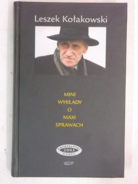 Kołakowski Leszek - Mini wykłady o maxi sprawach