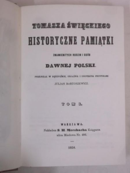 Bartoszewicz Julian - Tomasza Święckiego historyczne pamiątki znamienitych rodzin i osób dawnej Polski T. I, Reprint 1858 r.