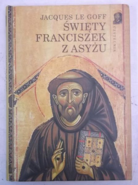 Goff Le Jacques - Święty Franciszek z Asyżu