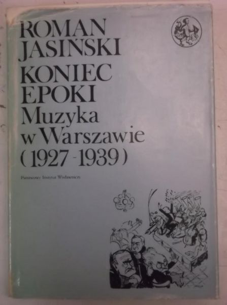 Koniec epoki : Muzyka w Warszawie (1927-1939)