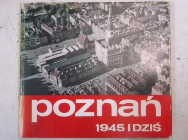 Poznań 1945 i dziś