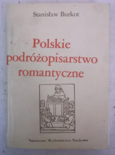 Burkot Stanisław - Polskie podróżopisarstwo romantyczne