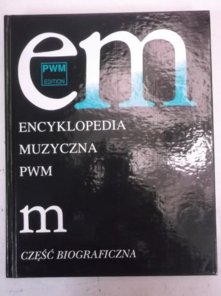 Dziębowska Elżbieta (red.) - Encyklopedia muzyczna PWM, M