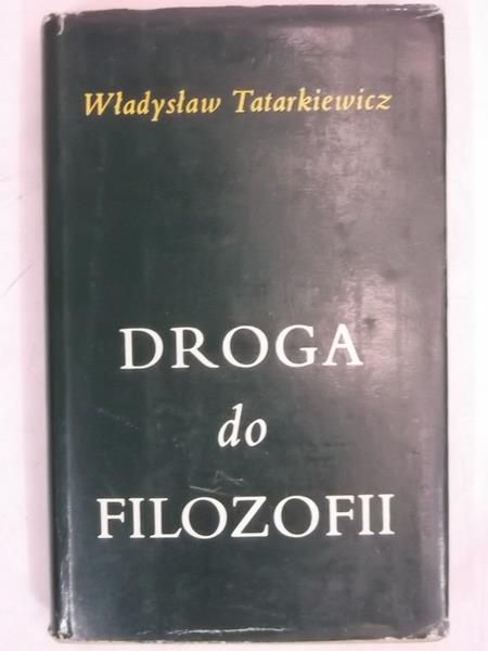 Droga do filozofii i inne rozprawy filozoficzne. Tom I