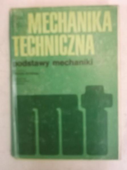 Mechanika techniczna. Podstawy mechaniki