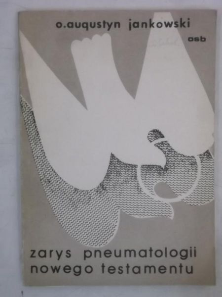 Jankowski Augustyn - Zarys pneumatologii Nowego Testamentu