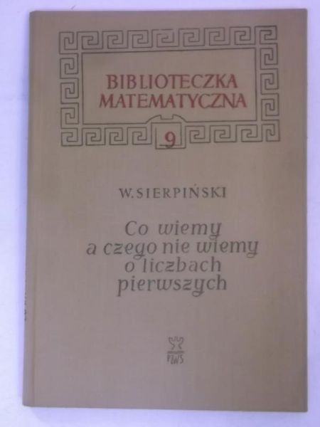 Co wiemy a czego nie wiemy o liczbach pierwszych