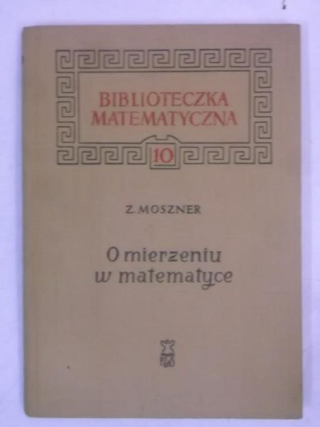 Moszner Zenon - O mierzeniu w matematyce