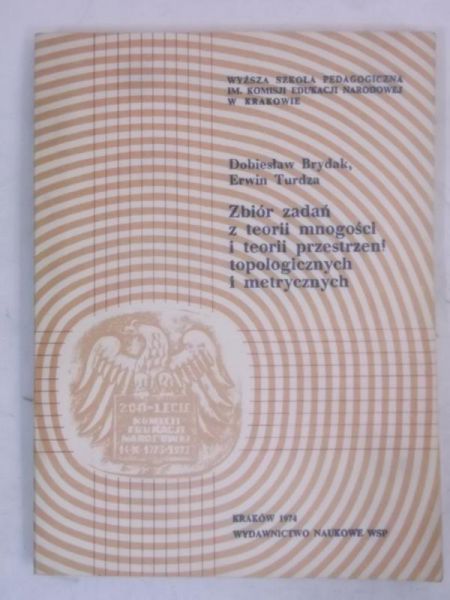 Zbiór zadań z teorii mnogości i teorii przestrzeni topologicznych i matrycznych