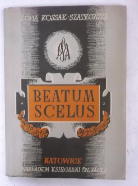 Kossak-Szatkowska Zofia - Beatum Scelus, 1947 r.