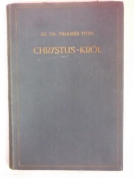 Toth Tihamer - Chrystus-Król, 1933 r.