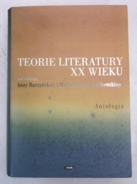 Burzyńska Anna (red.) - Teoria literatury XX wieku. Antologia