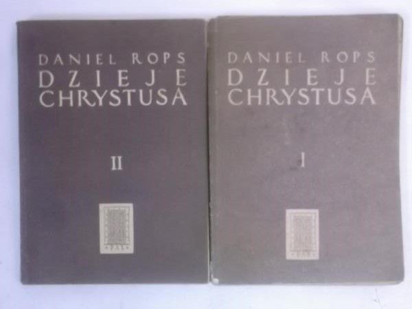 Rops Daniel - Dzieje Chrystusa, Tom I-II