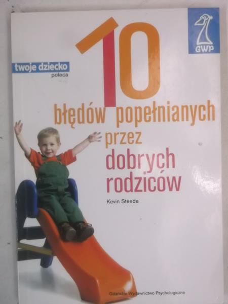 10 błędów popełnianych przez dobrych rodziców