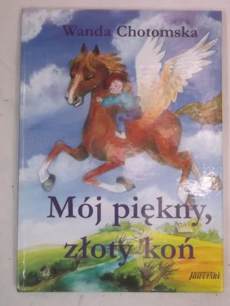 Chotomska Wanda - Mój piękny złoty koń