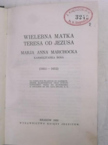 Wielebna Matka Teresa od Jezusa. Marja Anna Marchocka: Karmelitanka bosa, 1931 r.
