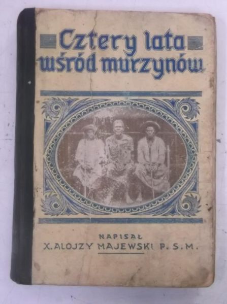 Majewski Alojzy - Cztery lata wśród murzynów, 1928 r.