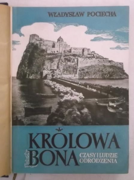 Królowa Bona, T. I, 1949 r.
