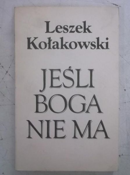 Kołakowski Leszek - Jeśli Boga nie ma