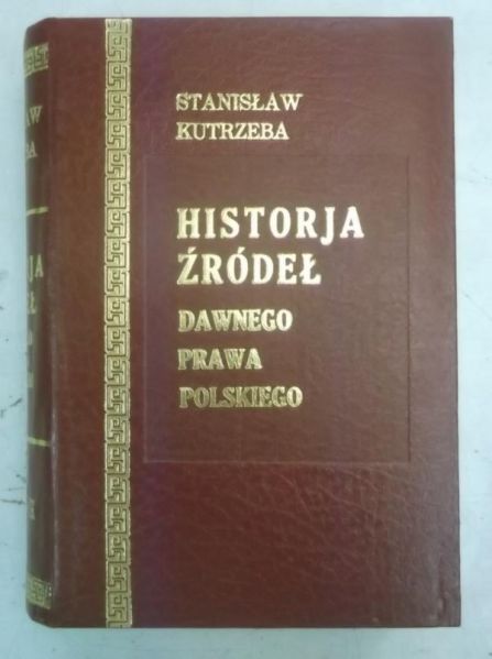 Historja źródeł dawnego prawa polskiego, t. I-II, Reprint z 1925 r.