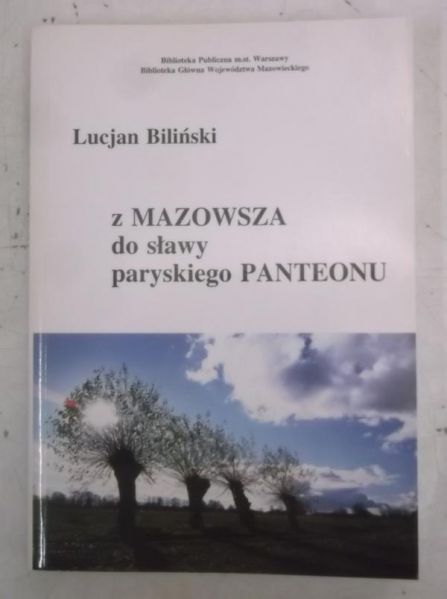Biliński Lucjan - Z Mazowsza do sławy paryskiego Panteonu