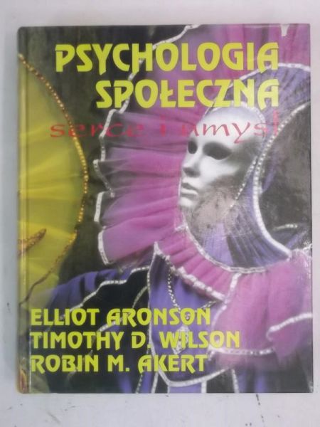 Aronson Elliot - Psychologia społeczna. Serce i umysł