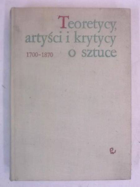 Teoretycy, artyści i krytycy o sztuce 1700-1870