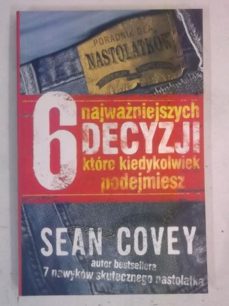 Covey Sean - 6 najważniejszych decyzji które kiedykolwiek podejmiesz