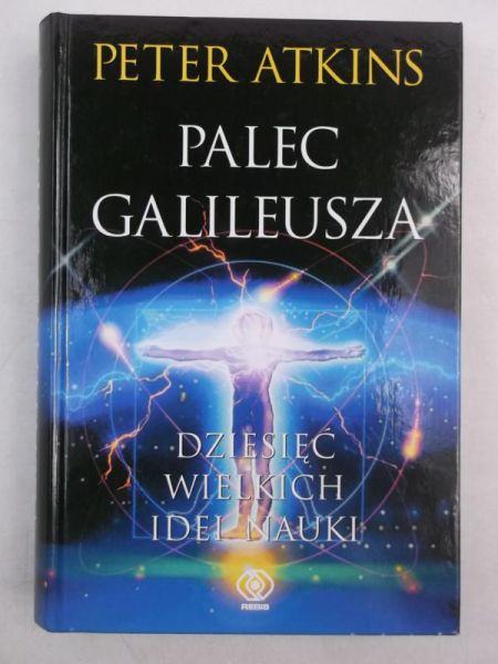 Atkins Peter - Palec Galileusza. Dziesięć wielkich ideii nauki