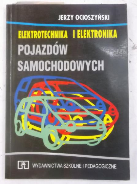 Ocioszyński Jerzy - Elektrotechnika i elektronika pojazdów samochodowych