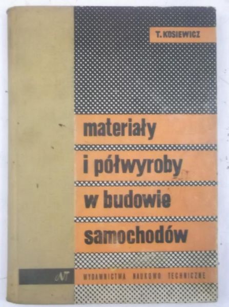 Kosiewicz T. - Materiały i półwyroby w budowie samochodów