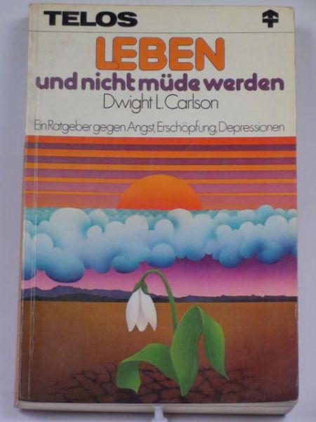 Carlson Dwight L. - Leben und nicht mude werden