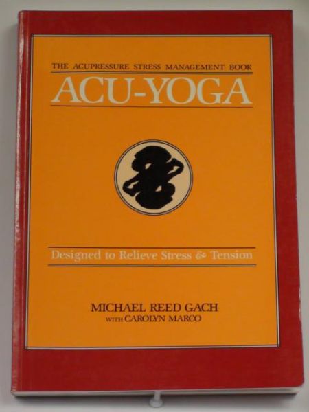 Acu-Yoga. Self Help Techniques to Relieve Tension