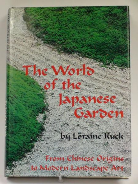 Kuck Loraine - The World of the Japanese Garden