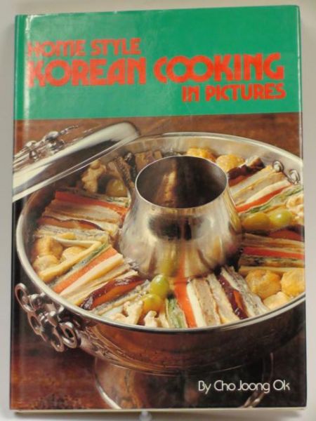 Joong Ok Cho - Home Style Korean Cooking in Pictures