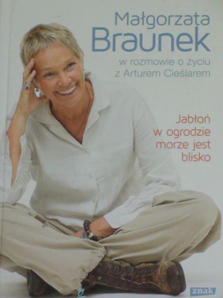 Braunek Małgorzata - Jabłoń w ogrodzie, morze jest blisko