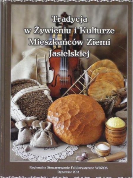 Tradycja w Żywieniu i Kulturze Mieszkańców Ziemi Jasielskiej