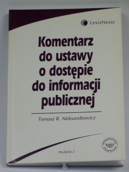 Aleksandrowicz Tomasz R. - Komentarz do ustawy o dostępie do informacji publicznej