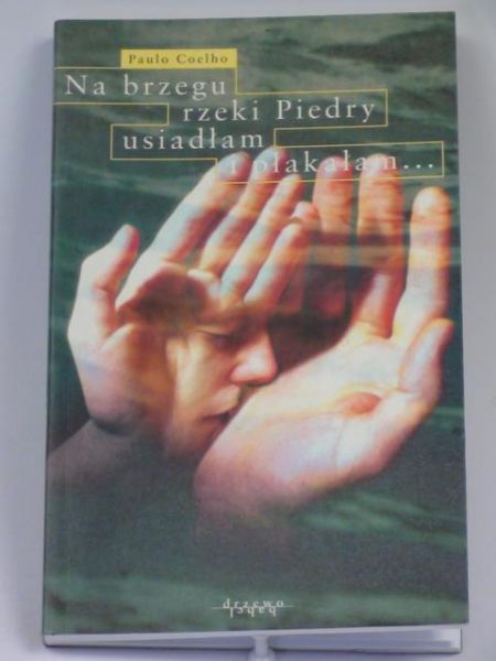 Na brzegu rzeki Piedry usiadłam i płakałam