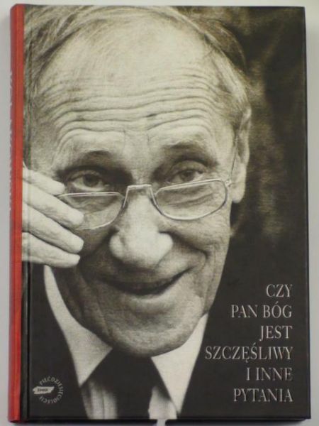 Kołakowski Leszek - Czy Pan Bóg jest szczęśliwy i inne pytania