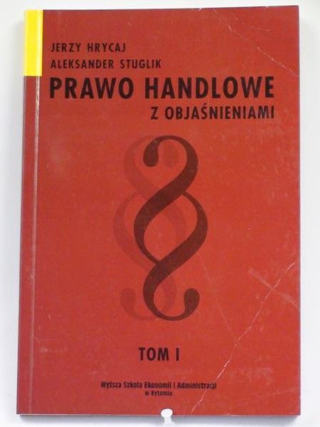 Prawo handlowe z objaśnieniami, t. I