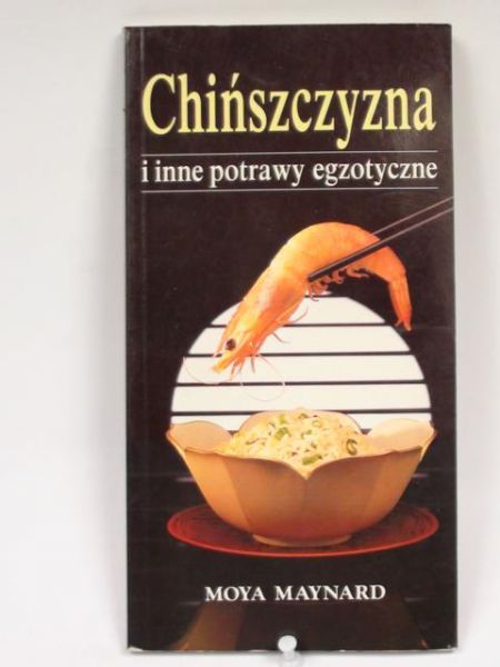 Maynard Moya - Chińszczyzna i inne potrawy egzotyczne