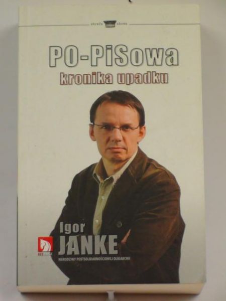 Janke Igor - Po-PiSowska kronika upadku