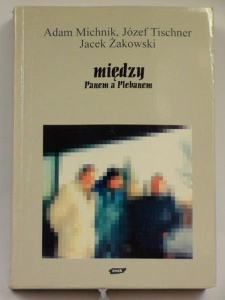 Michnik A., Tischner J. - Między Panem a Plebanem