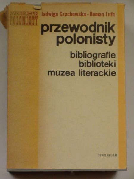 Loth Roman  -  Przewodnik polonisty. Bibliografie, biblioteki, muzea literackie
