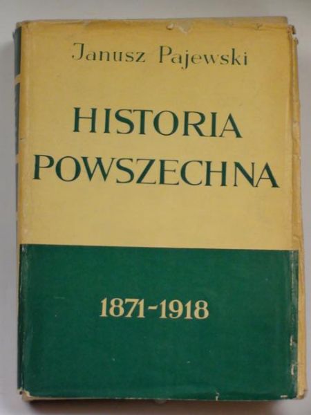 Pajewski Janusz - Historia Powszechna. 1871 - 1918