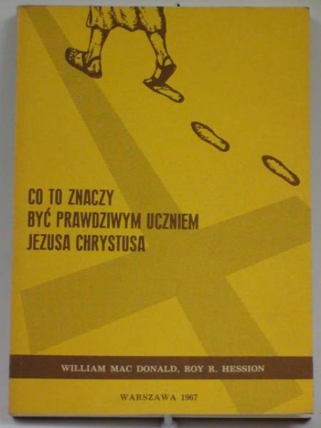 Donald W.M.,    - Co to znaczy być prawdziwym uczniem Jezusa Chrystusa
