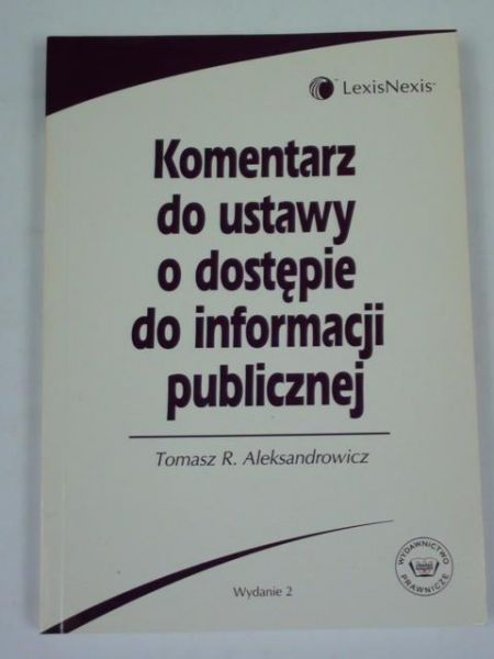 Aleksandrowicz Tomasz R. - Komentarz do ustawy o dostępie do informacji publicznej